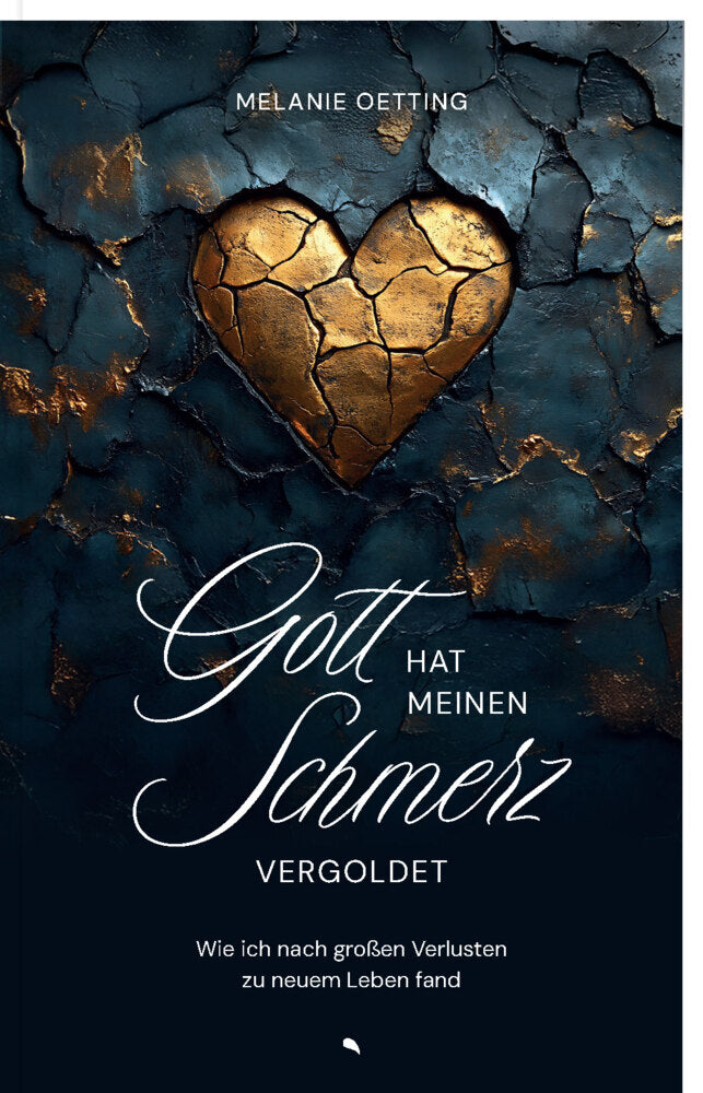 Gott hat meinen Schmerz vergoldet (Melanie Oetting)