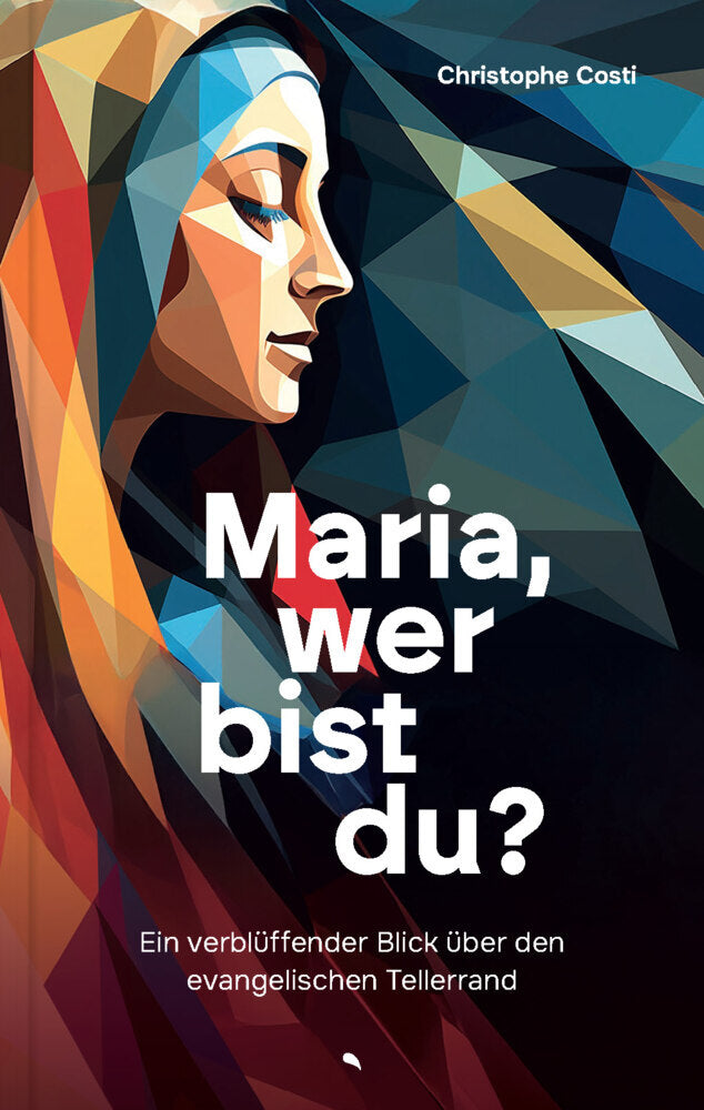 Maria, wer bist du? (Christophe L. P. Costi)