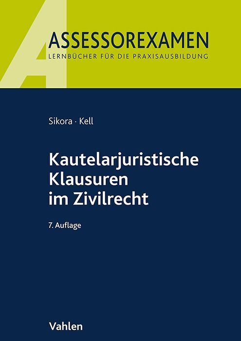 Kautelarjuristische Klausuren im Zivilrecht (Markus Sikora)
