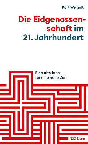 Die Eidgenossenschaft im 21. Jahrhundert (Kurt Weigelt)