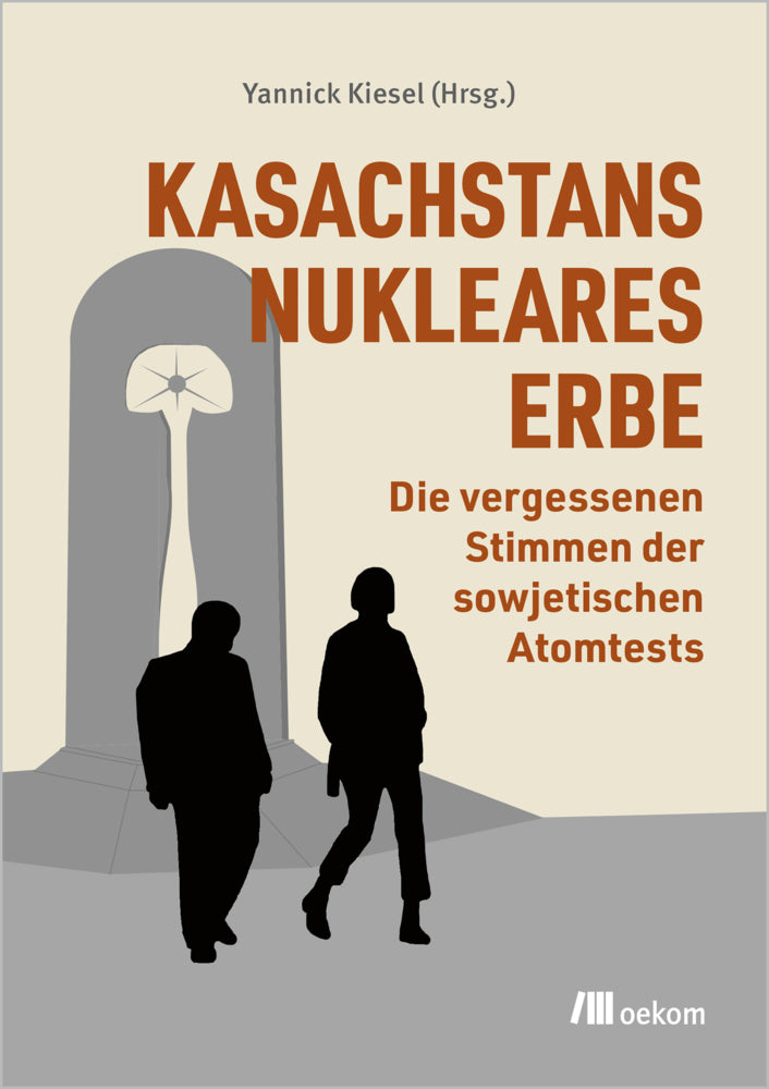 Kasachstans nukleares Erbe (Yannick Kiesel)