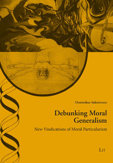 Debunking Moral Generalism (Dominikus Sukristiono)