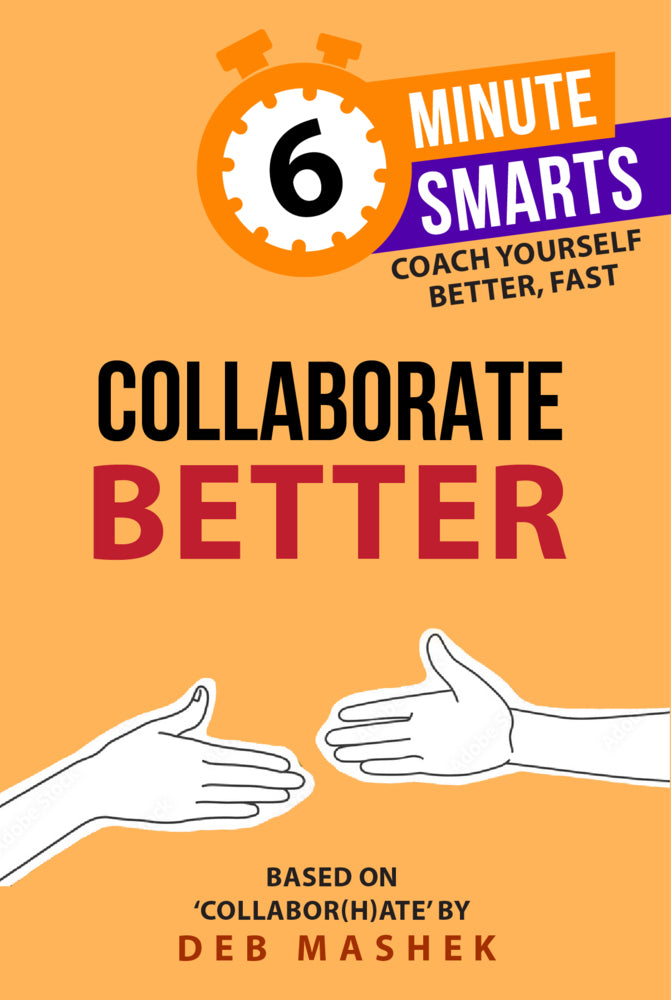 6-Minute Smarts: Collaborate Better (Deb Mashek)