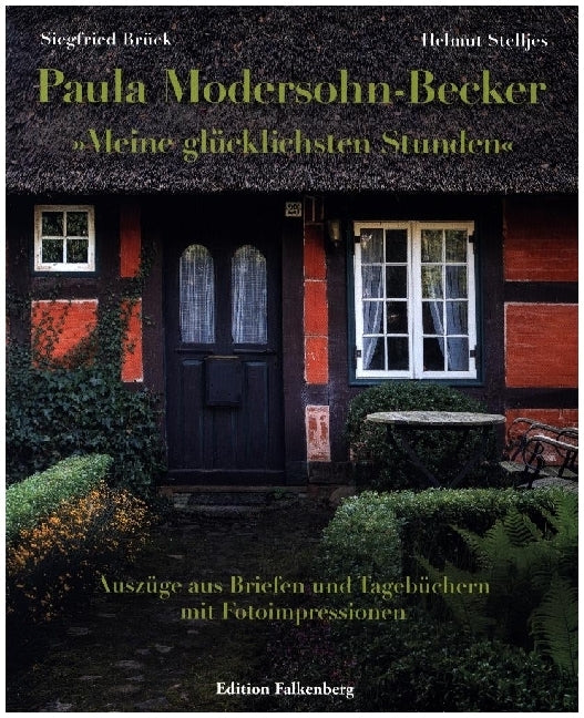 Paula Modersohn-Becker: »Meine glücklichsten Stunden« (Siegfried Brück)