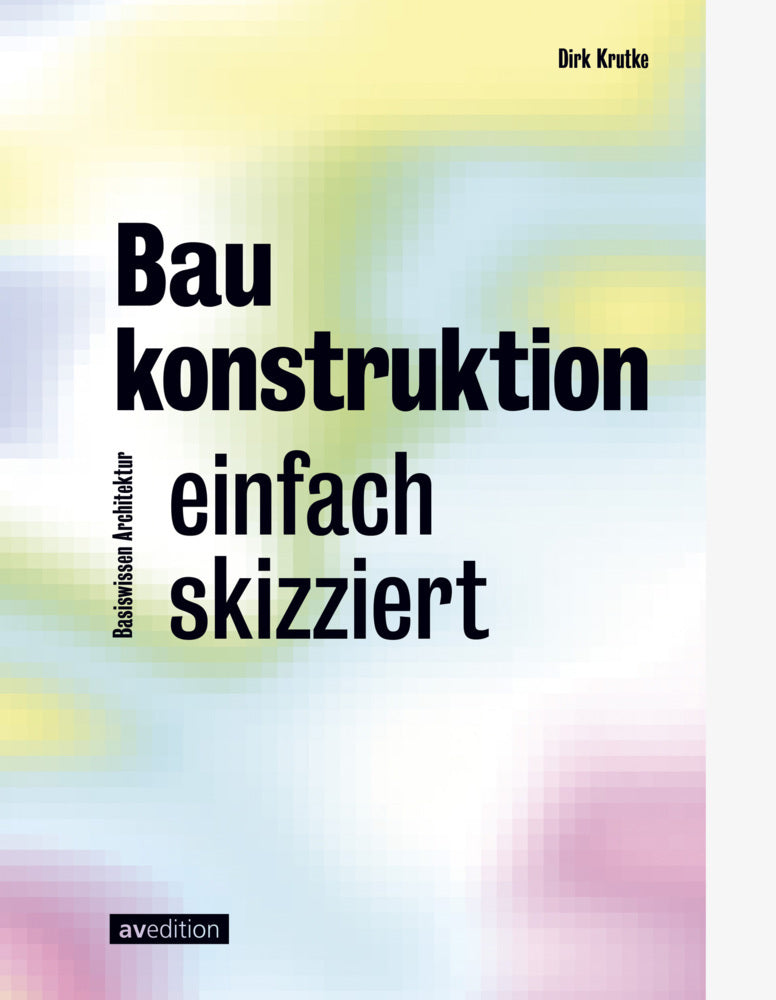 Baukonstruktion - einfach skizziert (Dirk Krutke)