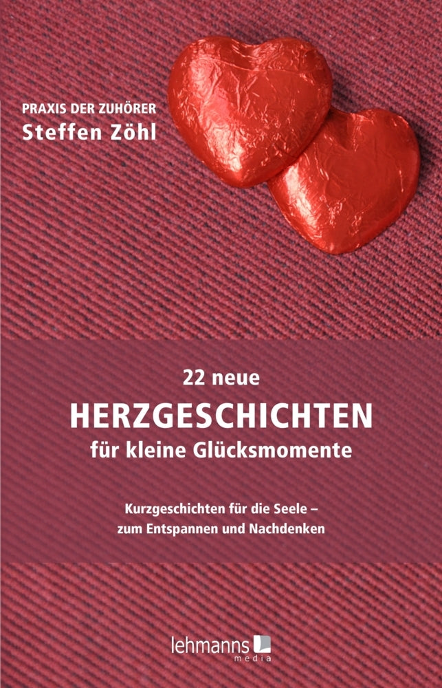 22 neue Herzgeschichten für kleine Glücksmomente (Steffen Zöhl)