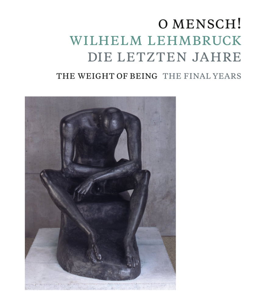 O Mensch! Wilhelm Lehmbruck - Die letzten Jahre (Zürcher Kunstgesellschaft / Kunsthaus Zürich)