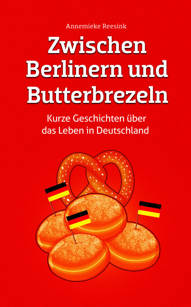 Zwischen Berlinern und Butterbrezeln (Annemieke Reesink)