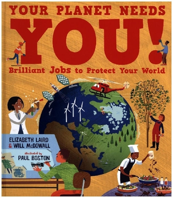 Your Planet Needs You! Brilliant Jobs to Protect Your World (Elizabeth Laird)