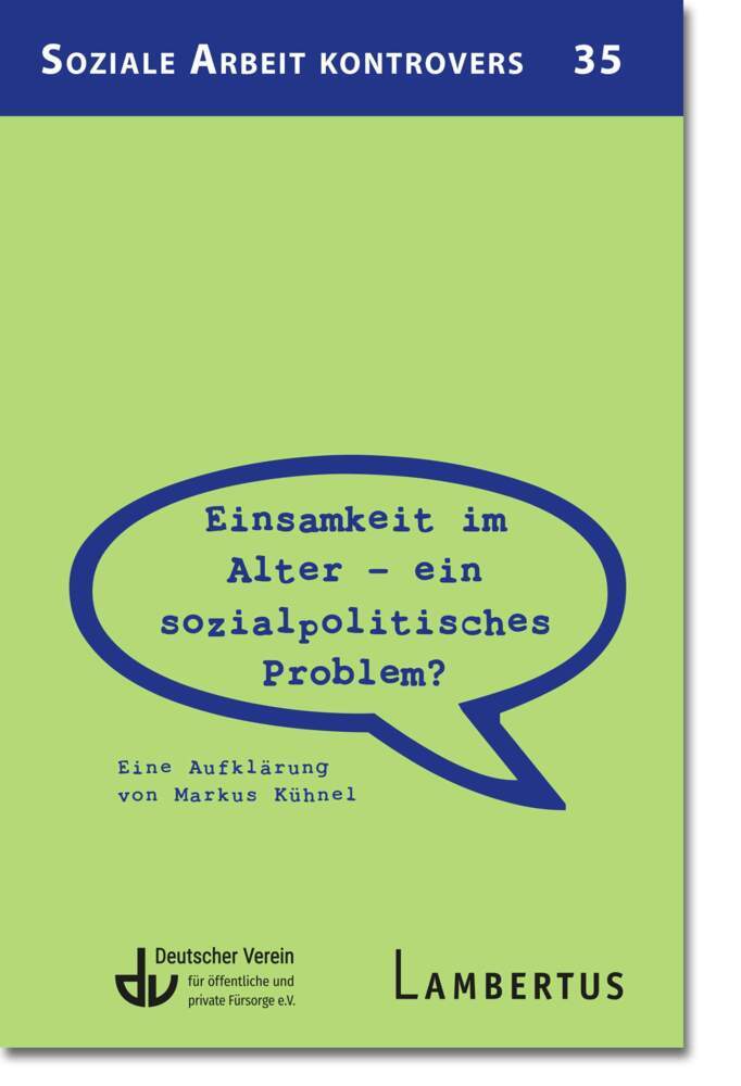 Einsamkeit im Alter - ein sozialpolitisches Problem? (Deutscher Verein Für Öffentliche Und Private Fürsorge E.V.)