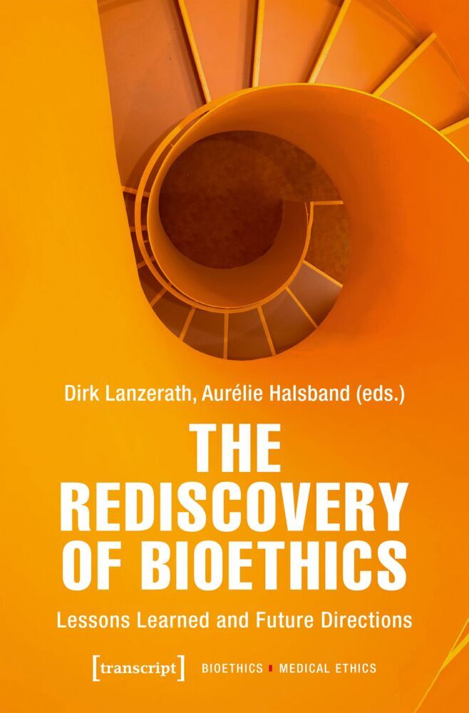 The Rediscovery of Bioethics (Dirk Lanzerath)