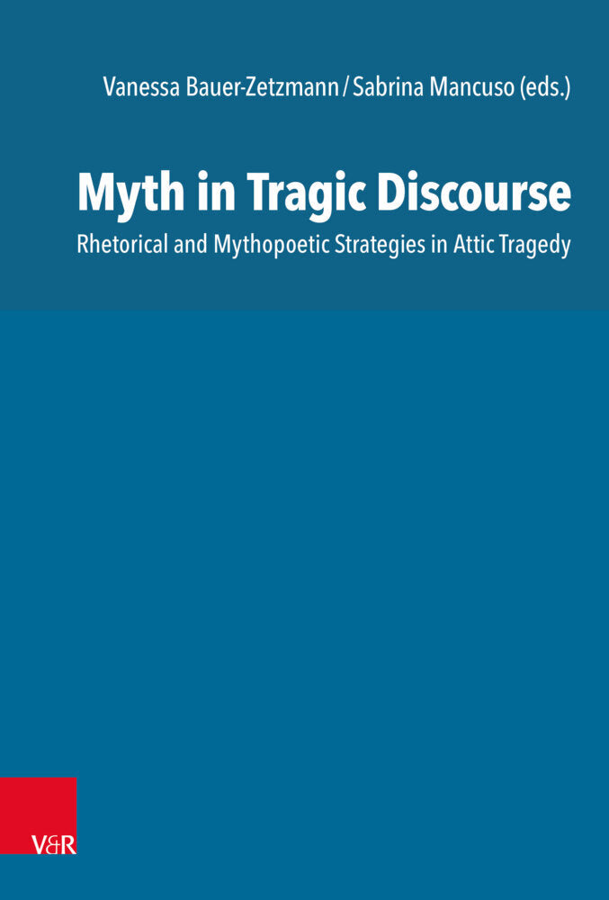 Myth in Tragic Discourse (Vanessa Bauer-Zetzmann)