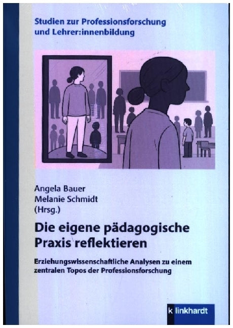 Die eigene pädagogische Praxis reflektieren (Angela Bauer)
