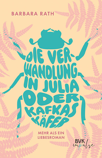 Die Verwandlung in Julia oder Kafkas Käfer (Barbara Rath)