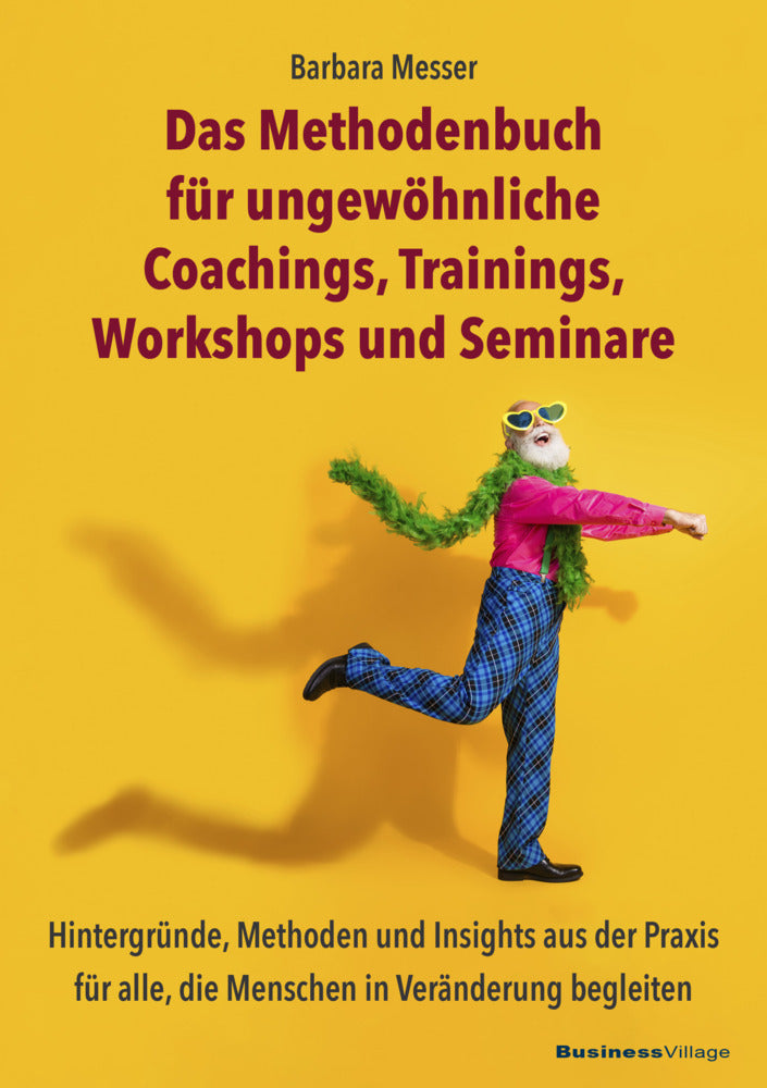 Das Methodenbuch für ungewöhnliche Coachings, Trainings, Workshops und Seminare (Barbara Messer)