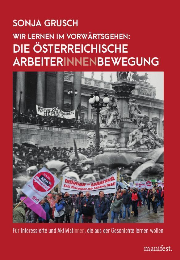 Wir lernen im Vorwärtsgehen: Die österreichische Arbeiter*innenbewegung (Sonja Grusch)
