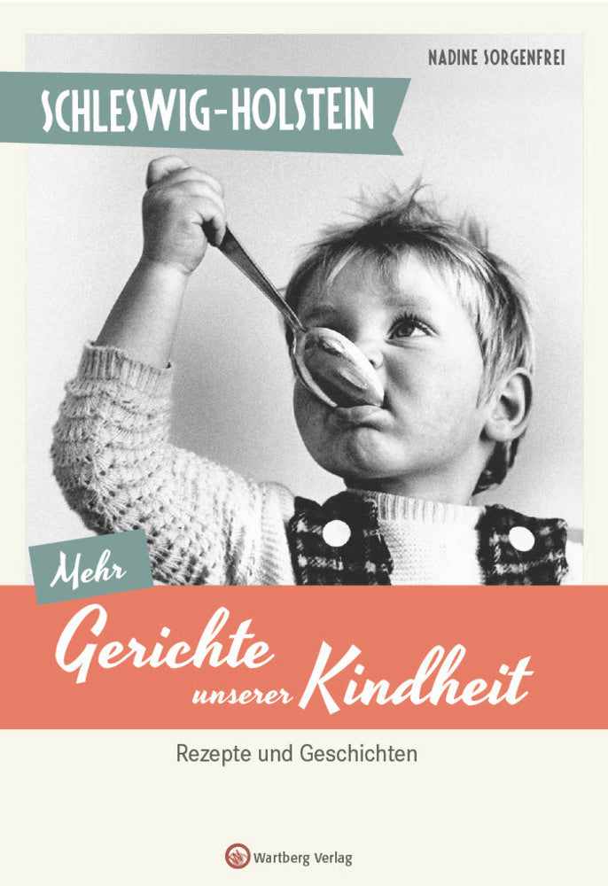 Schleswig-Holstein - Mehr Gerichte unserer Kindheit (Nadine Sorgenfrei)