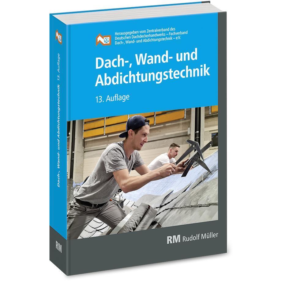 Dach-, Wand- und Abdichtungstechnik (Wand- Und Abdichtungstechnik - E.V. Zentralverband Des Deutschen Dachdeckerhandwerks - Fachverband Für Dach-)