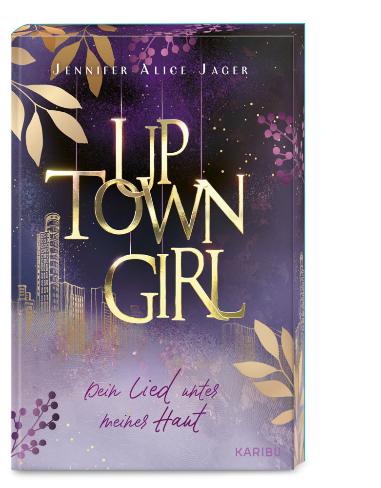 Uptown Girl (Band 1) - Dein Lied unter meiner Haut (Jennifer Alice Jager)