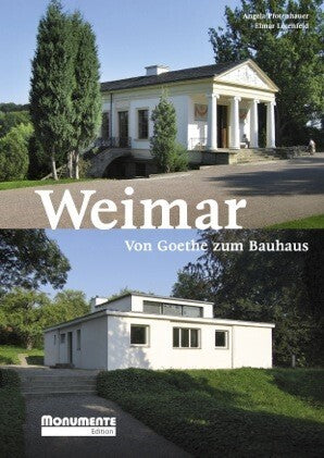 Weimar. Von Goethe zum Bauhaus (Angela Dr. Pfotenhauer)