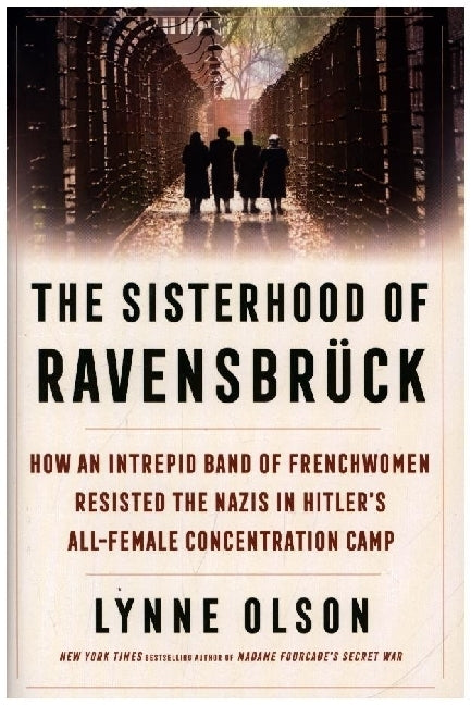 The Sisterhood of Ravensbrück (Lynne Olson)