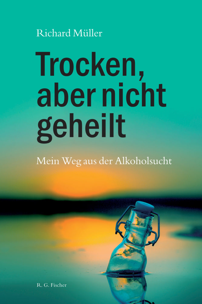 Trocken, aber nicht geheilt (Richard Müller)