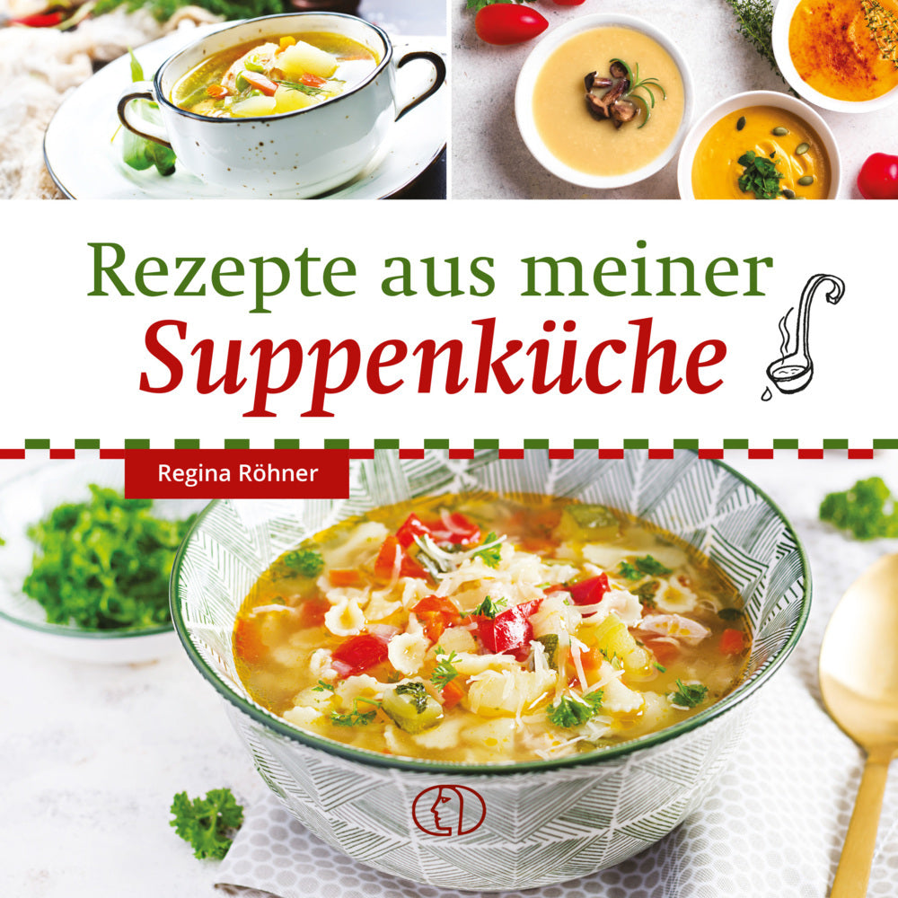 Rezepte aus meiner Suppenküche (Regina Röhner)