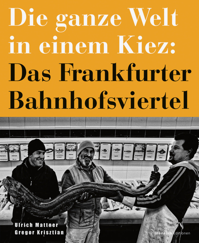 Die ganze Welt in einem Kiez: Das Frankfurter Bahnhofsviertel (Ulrich Mattner)