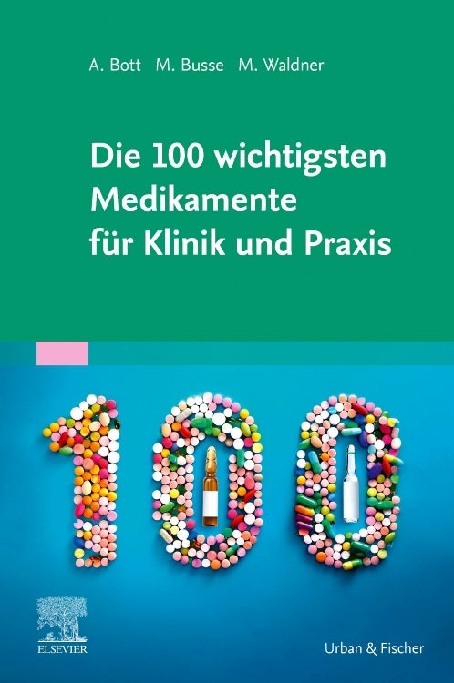 Die 100 wichtigsten Medikamente für Klinik und Praxis (Alexander Bott)
