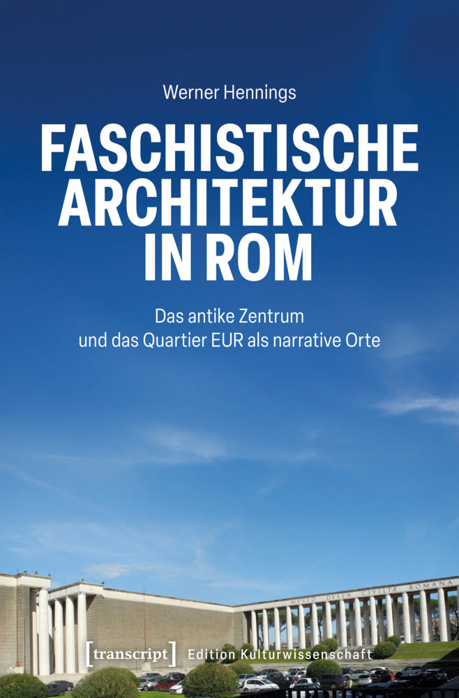 Faschistische Architektur in Rom (Werner Hennings)