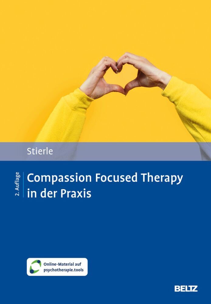 Compassion Focused Therapy in der Praxis (Christian Stierle)