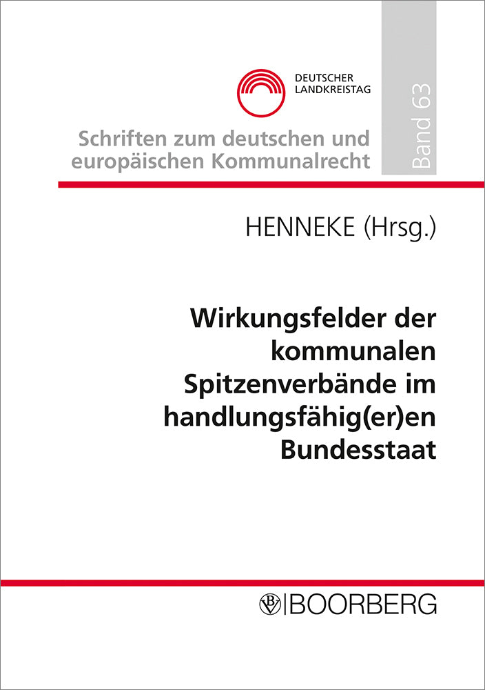 Wirkungsfelder der kommunalen Spitzenverbände im handlungsfähig(er)en Bundesstaat (Hans-Günter Henneke)