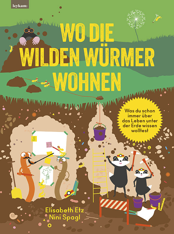 Wo die wilden Würmer wohnen - Was du schon immer über das Leben unter der Erde wissen wolltest (Elisabeth Etz)