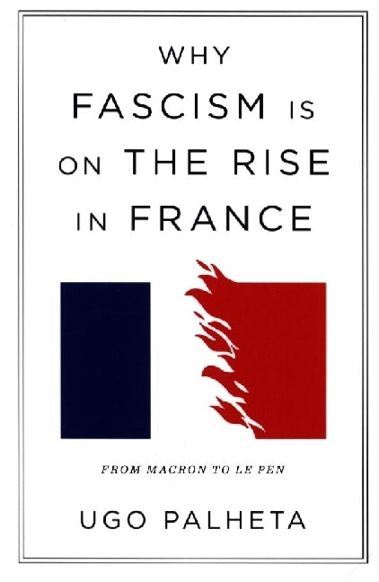Why Fascism Is on the Rise in France (Ugo Palheta)