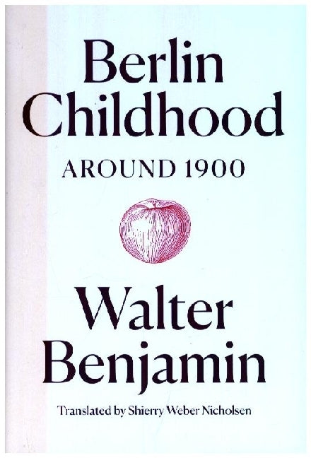 Berlin Childhood around 1900 (Walter Benjamin)
