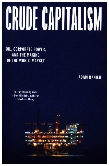 Crude Capitalism (Adam Hanieh)