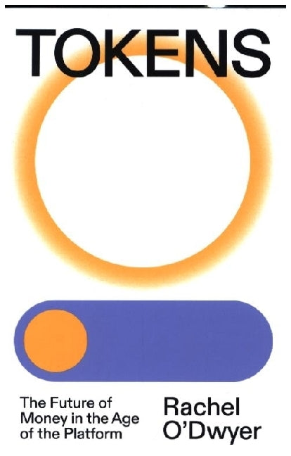 Tokens (Rachel O'Dwyer)