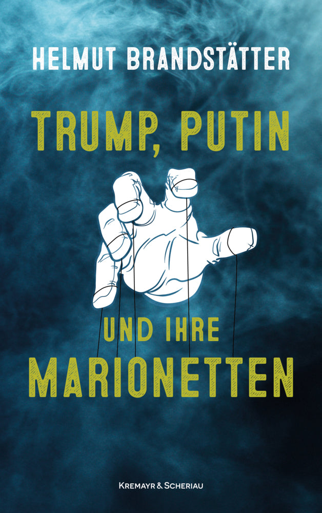 Trump, Putin und ihre Marionetten (Helmut Brandstätter)