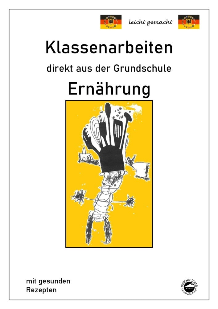 Ernährung mit gesunden Rezepten, Klassenarbeiten direkt aus der Grundschule mit Lösungen (Monika Arndt)