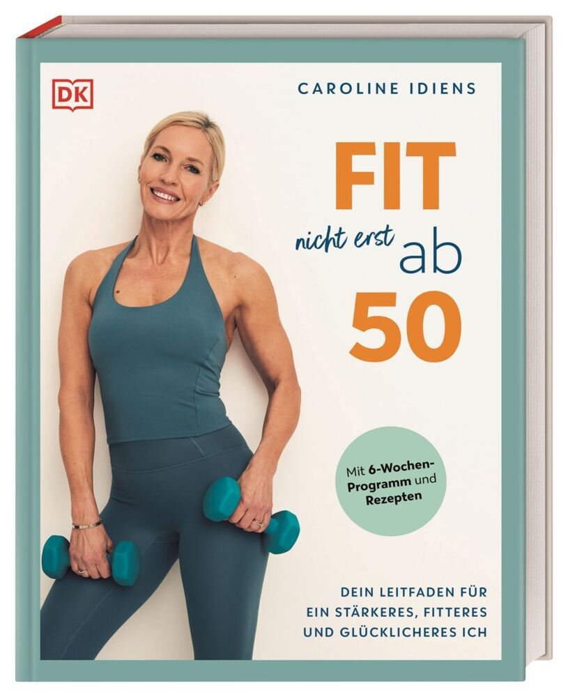 Fit nicht erst ab 50 (Caroline Idiens)