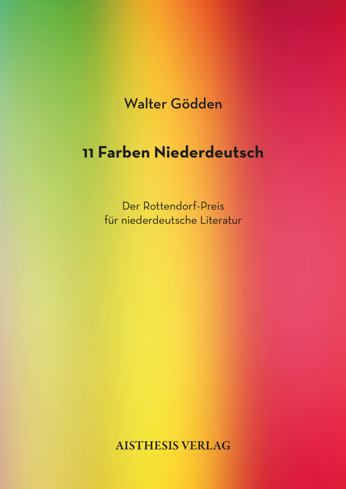 11 Farben Niederdeutsch. Der Rottendorf-Preis für niederdeutsche Literatur (Walter Gödden)