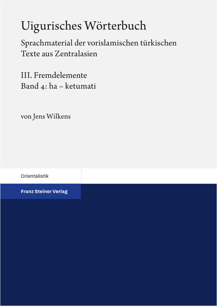 Uigurisches Wörterbuch. Sprachmaterial der vorislamischen türkischen Texte aus Zentralasien (Jens Wilkens)