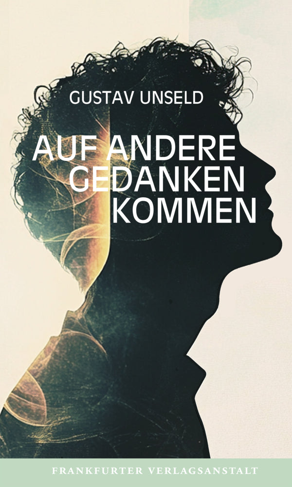 Auf andere Gedanken kommen (Gustav Unseld)