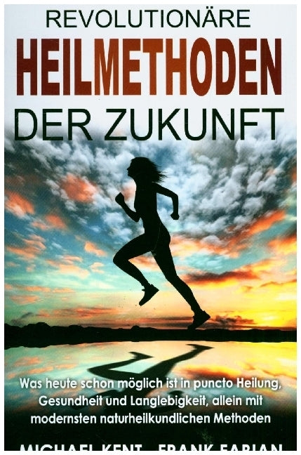 Revolutionäre Heilmethoden der Zukunft (Frank Fabian)