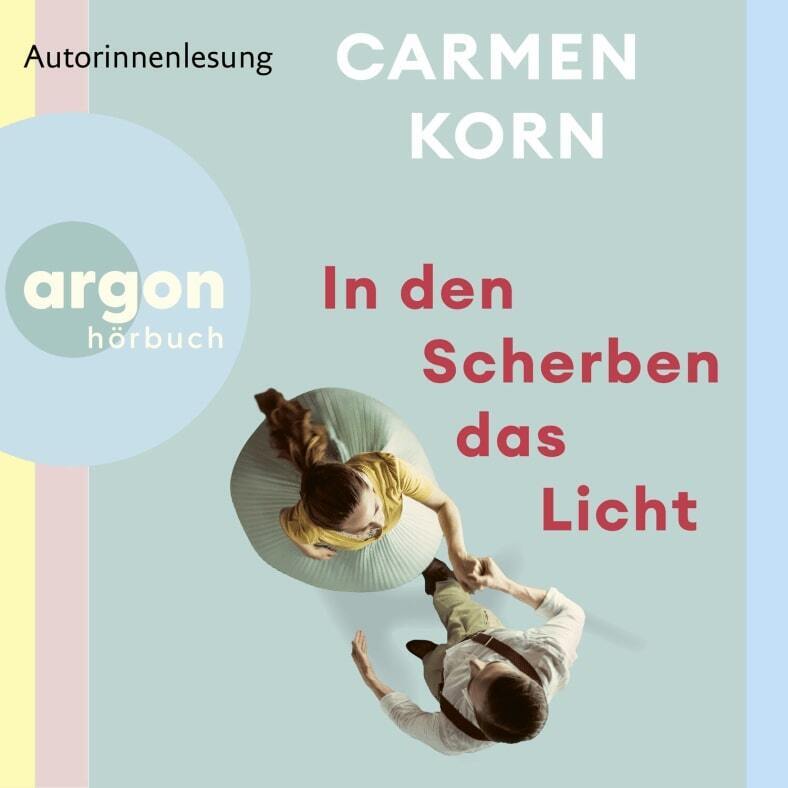 In den Scherben das Licht, 2 Audio-CD, 2 MP3 (Carmen Korn)