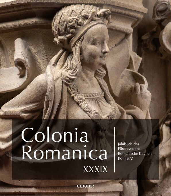 Colonia Romanica XXXIX (Förderverein Romanische Kirchen Köln E. V.)