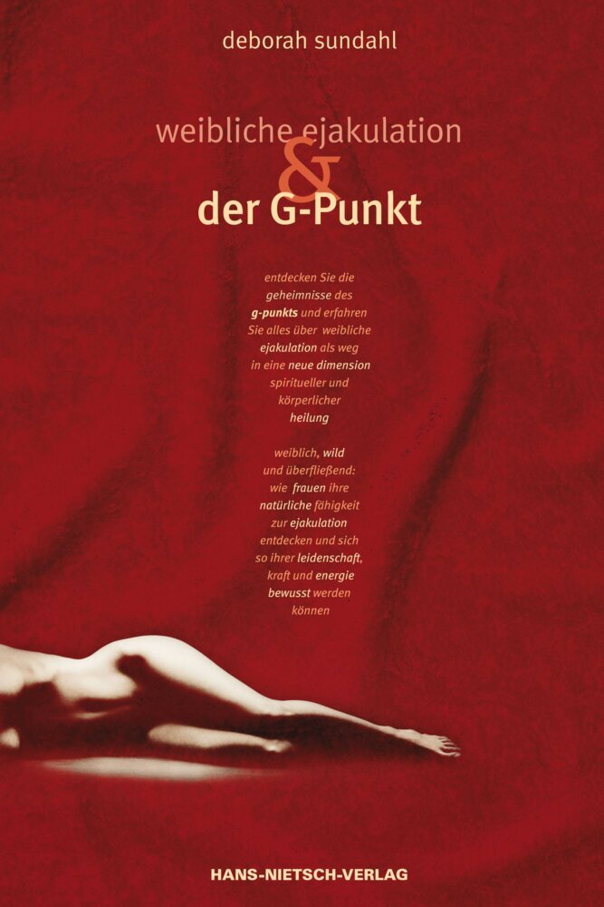 Weibliche Ejakulation und der G-Punkt (Deborah Sundahl)