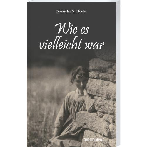 Wie es vielleicht war (Natascha N. Hoefer)