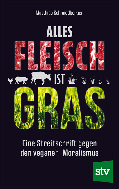 Alles Fleisch ist Gras (Matthias Schmiedberger)