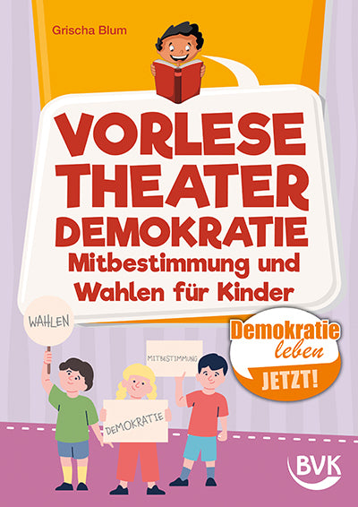 Vorlesetheater Demokratie: Mitbestimmung und Wahlen für Kinder (Grischa Blum)